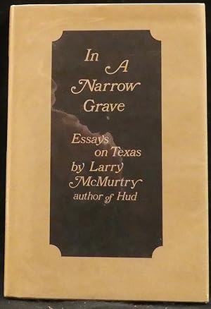 Image du vendeur pour In a Narrow Grave. Essays on Texas mis en vente par R & G Bliss Books
