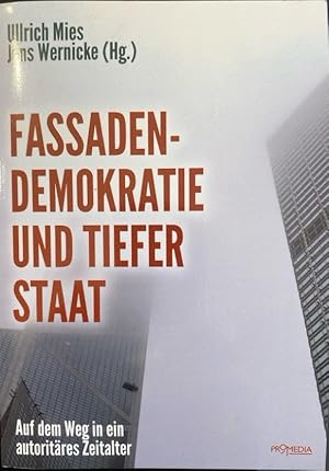 Fassadendemokratie und tiefer Staat. Auf dem Weg in ein autoritäres Zeitalter.