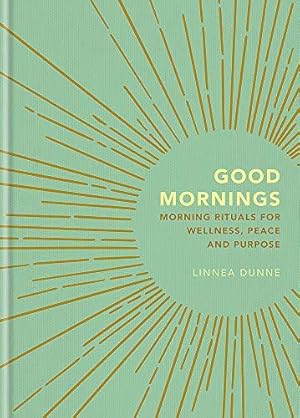 Seller image for Good Mornings: Morning Rituals for Wellness, Peace and Purpose for sale by WeBuyBooks