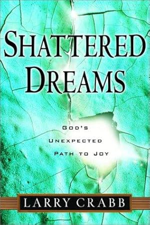 Bild des Verkufers fr Shattered Dreams: God's Unexpected Pathway to Joy zum Verkauf von WeBuyBooks