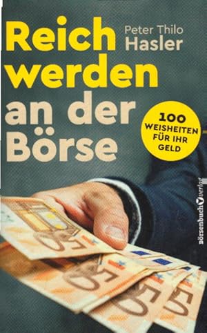 Reich werden an der Börse: 100 Weisheiten für Ihr Geld