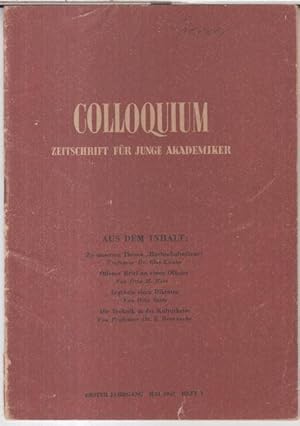 Seller image for Colloquium. Erster Jahrgang, Heft 1: Mai 1947. Zeitschrift fr junge Akademiker. - Aus dem Inhalt: Else Knake und Gnter Engelhardt zum Thema Hochschulreform / Otto H. Hess: Offener Brief an einen Offizier / Fred Fischer: Der internationale Intellekt / Carl Georg Heise: Fhrung durch Vorbild / Otto Stolz: Ergebnis einer Diktatur / Ingelene Brose: Das 'interessante' Studium / E. Brennecke: Die Technik in der Kulturkrise / Studententagung in Tbingen. - for sale by Antiquariat Carl Wegner