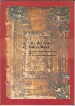 Seller image for Vom Kardinalsornat zur Luther-Bibel. Kunst und Leben des Seidenstickers Hans Plock im Spannungsfeld der Reformation. - Zur gleichnamigen Ausstellung 2005. for sale by Antiquariat Carl Wegner