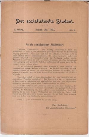 Der sozialistische Student. Mai 1897, No. 5 des I. Jahrgangs. - Aus dem Inhalt: An die sozialisti...