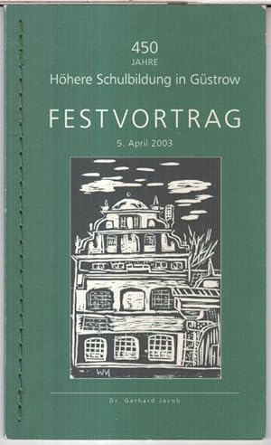 450 Jahre Höhere Schulbildung in Güstrow. Festvortrag 5. April 2003.