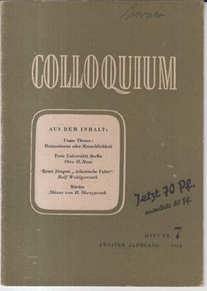 Seller image for Colloquium. 2. Jahrgang, Heft 7, Juli 1948. - Thema: Humanismus oder Menschlichkeit. - Aus dem Inhalt: Zeichnung von Karl Hofer - Mdchenakt / Otto Stolz und Ernst Fischer-Bothof zum Titelthema / Francois Villon: Die Ballade von den Vogelfreien / Hoimar von Ditfurth: Die Diffamierung der Ethik / Otto H. Hess: Freie Universitt Berlin. - for sale by Antiquariat Carl Wegner