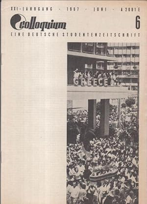 Colloquium. 21. Jahrgang 1967, Heft 6, Juni. Eine deutsche Studentenzeitschrift. - Aus dem Inhalt...
