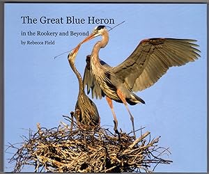 The Great Blue Heron - in the Rookery and Beyond