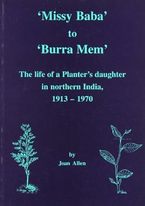 Imagen del vendedor de Missy Baba to Burra Mem: The Life of a Planter's Daughter in Northern India, 1913-70 a la venta por WeBuyBooks