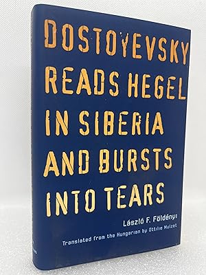 Seller image for Dostoyevsky Reads Hegel in Siberia and Bursts into Tears (The Margellos World Republic of Letters) (First Edition) for sale by Dan Pope Books