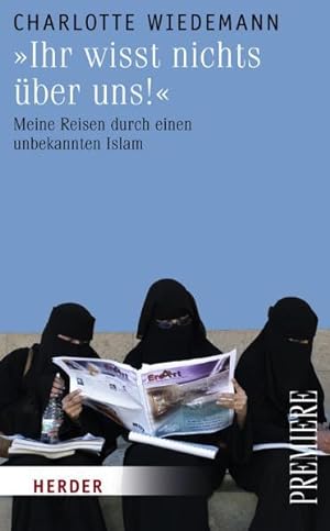 Seller image for Ihr wit nichts ber uns! Meine Reisen durch einen unbekannten Islam for sale by antiquariat rotschildt, Per Jendryschik