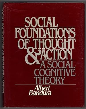 Social Foundations of Thought and Action: A Social Cognitive Theory