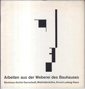 Bild des Verkufers fr Arbeiten aus der Weberei des Bauhauses. Eine Ausstellung des Bauhaus-Archivs Darmstadt, Mathidlenhhe, Ernst-Ludwig-Haus. - Katalog Nr. 10. zum Verkauf von Antiquariat Carl Wegner