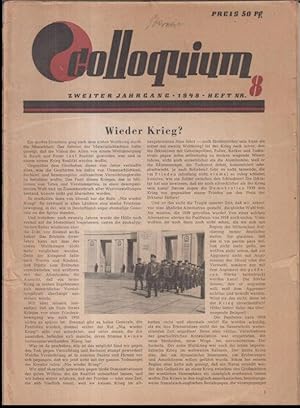 Seller image for Colloquium. 2. Jahrgang 1948, Heft 8. - Thema: Wieder Krieg ? - Aus dem Inhalt: Ernst Fischer-Bothof - Humaner Krieg ? Otto Stolz: Fragwrdige Vlkerverstndigung / Helmut Coper: Boltzmannstrae 4. Die Geburt einer neuen Universitt (FU Berlin) / Georg Heym: Das Schiff. Novelle. for sale by Antiquariat Carl Wegner