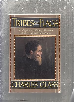 Seller image for Tribes With Flags: A Dangersou Passage Through the Chaos of the Middle East for sale by Old Book Shop of Bordentown (ABAA, ILAB)