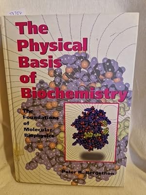 Seller image for The Physical Basis of Biochemistry: The Foundations of Molecular Biophysics. for sale by Versandantiquariat Waffel-Schrder