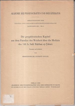 Image du vendeur pour Die propdeutischen Kapitel aus dem Paradies der Weisheit ber die Medizin des Ali b. Sahl Rabban at-Tabari ( = Abhandlungen der Geistes- und sozialwissenschaftlichen Klasse, Jahrgang 1953, Nr. 8 ). mis en vente par Antiquariat Carl Wegner