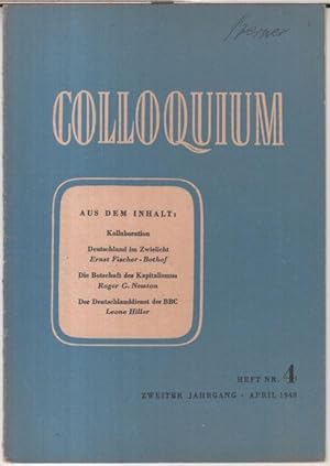 Seller image for Colloquium. 2. Jahrgang, Heft 4, April 1948. - Thema: Kollaboration. - Aus dem Inhalt: Zeichnung von Renee Sintenis - Pony / Ernst Fischer-Bothof: Deutschland im Zwielicht / Roger G. Newton: Die Botschaft des Kapitalismus / Leone Hiller: Der Deutschlanddienst der BBC / Halle - SED-Musteruniversitt ? for sale by Antiquariat Carl Wegner