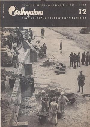 Immagine del venditore per Colloquium. 15. Jahrgang 1961, Heft 12. Eine deutsche Studentenzeitschrift. - Aus dem Inhalt: Rene Ahlberg - Selbstbewutsein von homerischem Ausma - der 22. Parteitag der KPdSU / berall ist Vakuum - Hartmut Georg Altenmller, Gerd Eduard Kolbe und Friedrich Mager berichten ber den Stand der Planung fr neue Universitten. - venduto da Antiquariat Carl Wegner