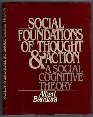 Social Foundations of Thought and Action: A Social Cognitive Theory