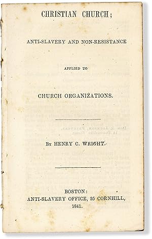 Christian Church: Anti-Slavery and Non-Resistance Applied To Church Organizations