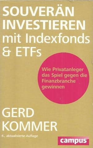 Seller image for Souvern investieren mit Indexfonds und ETFs: wie Privatanleger das Spiel gegen die Finanzbranche gewinnen for sale by bcher-stapel