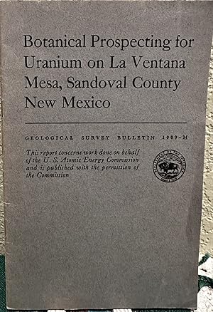 Imagen del vendedor de Botanical Prospecting for Uranium on La Ventana Mesa, Sandoval County New Mexico a la venta por Crossroads Books