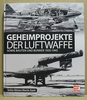 Seller image for Geheimprojekte der Luftwaffe sowie Bauten und Bunker 1935-1945. for sale by Nicoline Thieme