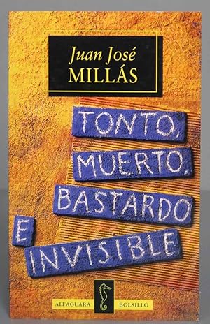 Imagen del vendedor de Tonto, muerto, bastardo e invisible. Juan Jos Mills Garca a la venta por EL DESVAN ANTIGEDADES