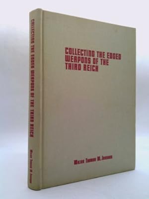 Seller image for Collecting the Edged Weapons of the Third Reich for sale by ThriftBooksVintage