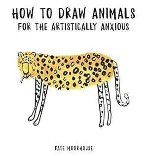 Seller image for How to Draw Animals for the Artistically Anxious for sale by WeBuyBooks