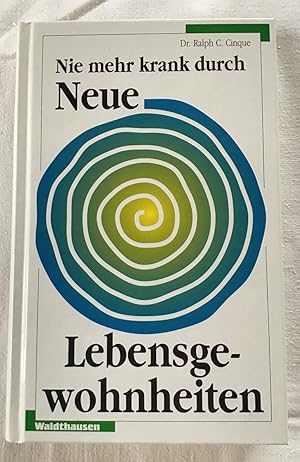 Nie mehr krank durch neue Lebensgewohnheiten : Befreiung von schlechten Gewohnheiten.