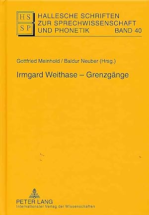 Seller image for Irmgard Weithase - Grenzgnge. Hallesche Schriften zur Sprechwissenschaft und Phonetik ; Bd. 40. for sale by Fundus-Online GbR Borkert Schwarz Zerfa
