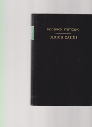 Ulrich Zasius. Ein Beitrag zur Geschichte der Rechtswissenschaft im Zeitalter der Reformation. Vo...