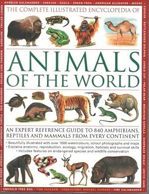 The Complete Encyclopedia of Animals of the World: An Expert Reference Guide to 840 Amphibians, R...