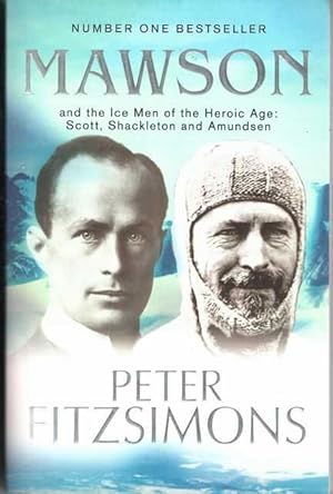 Mawson and the Ice Men of the Heroic Age: Scott; Shackleton and Amundsen