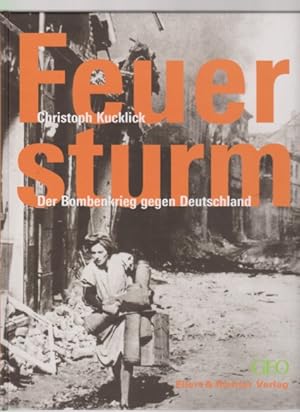 Bild des Verkufers fr Feuersturm - der Bombenkrieg gegen Deutschland. zum Verkauf von Fundus-Online GbR Borkert Schwarz Zerfa