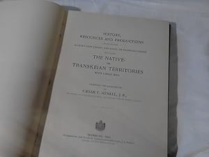 The Native or Transkeian Territories -- The Country between Cape Colony and Natal by Caesar C. He...