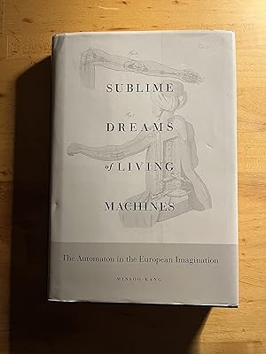 Imagen del vendedor de Sublime Dreams of Living Machines: The Automaton in the European Imagination a la venta por Lovely Day Books