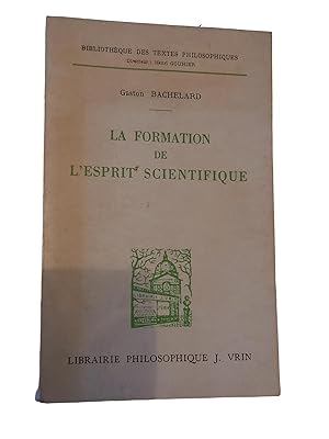 Seller image for La formation de l'esprit scientifique : contribution  une psychanalyse de la connaissance objective (12e d.) for sale by Librairie Douin