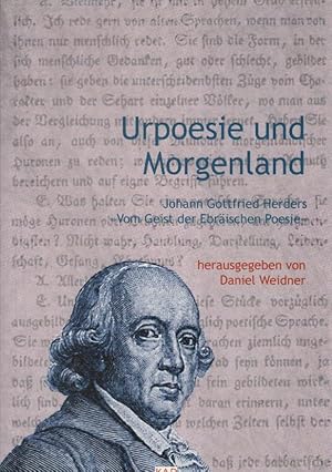 Imagen del vendedor de Urpoesie und Morgenland : Johann Gottfried Herders Vom Geist der ebrischen Poesie. Daniel Weidner (Hg.). Mit Beitr. von Bernd Auerochs . / LiteraturForschung ; Bd. 6 a la venta por Schrmann und Kiewning GbR