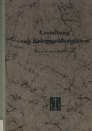 Gestaltung von Kriegsgräberstätten : Hinweise und Richtlinien