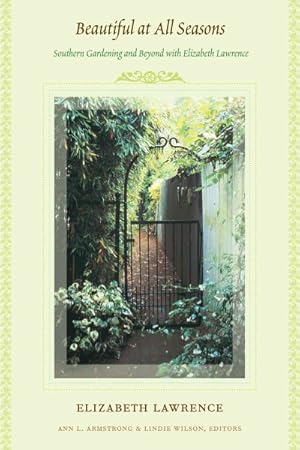 Imagen del vendedor de Beautiful at All Seasons : Southern Gardening and Beyond with Elizabeth Lawrence a la venta por GreatBookPrices