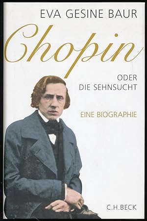 Chopin oder Die Sehnsucht. Eine Biografie. Mit 27 Abbildungen.