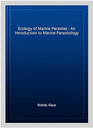 Imagen del vendedor de Ecology of Marine Parasites : An Introduction to Marine Parasitology a la venta por GreatBookPrices