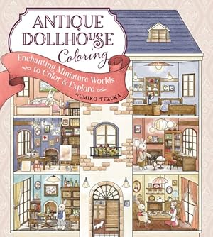 Seller image for Antique Dollhouse Coloring : Enchanting Miniature Worlds to Color & Explore for sale by GreatBookPrices
