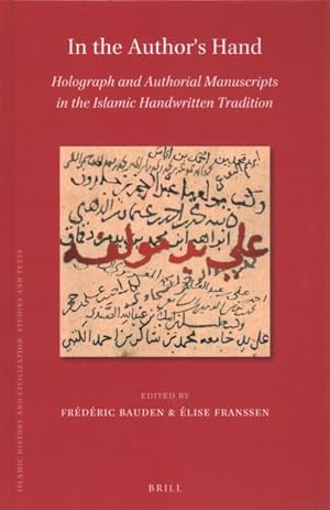 Seller image for In the Author's Hand : Holograph and Authorial Manuscripts in the Islamic Handwritten Tradition for sale by GreatBookPrices