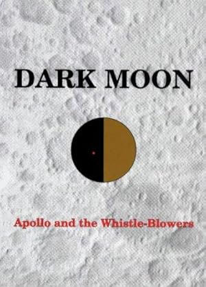 Seller image for DARK MOON : Apollo and the Whistle-Blowers for sale by WeBuyBooks