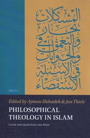 Seller image for Philosophical Theology in Islam : Later Ash'arism East and West for sale by GreatBookPrices