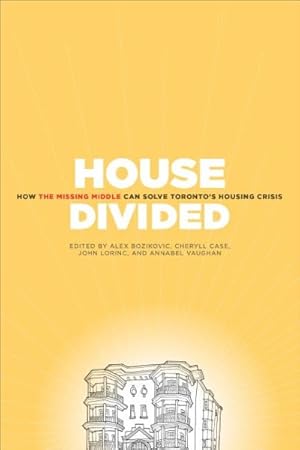 Seller image for House Divided : How the Missing Middle Will Solve Toronto's Affordability Crisis for sale by GreatBookPrices